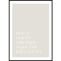 DON'T COUNT THE DAYS - Poster 50x70 cm DON'T COUNT THE DAYS - Poster 50x70 cm